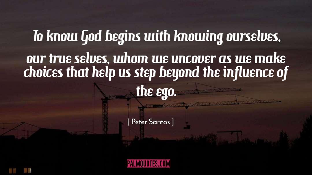 Peter Santos Quotes: To know God begins with