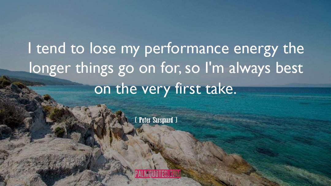 Peter Sarsgaard Quotes: I tend to lose my