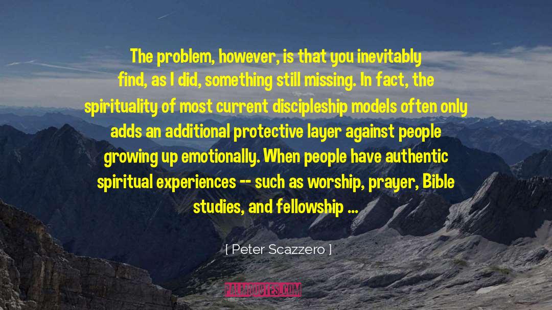 Peter Scazzero Quotes: The problem, however, is that