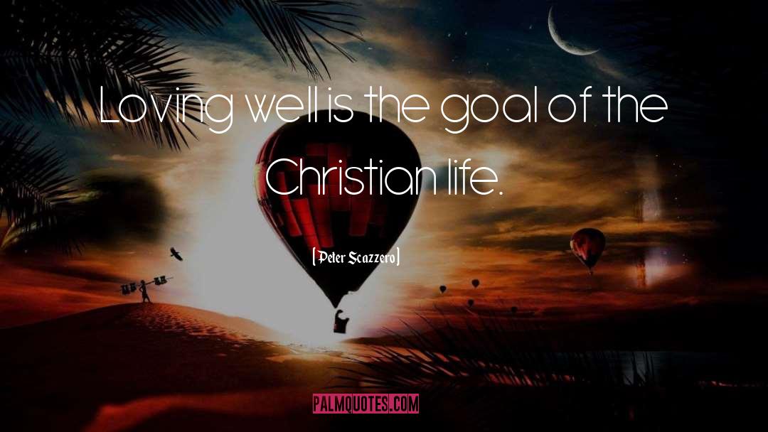 Peter Scazzero Quotes: Loving well is the goal