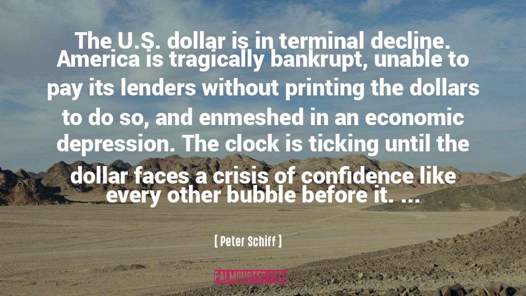 Peter Schiff Quotes: The U.S. dollar is in