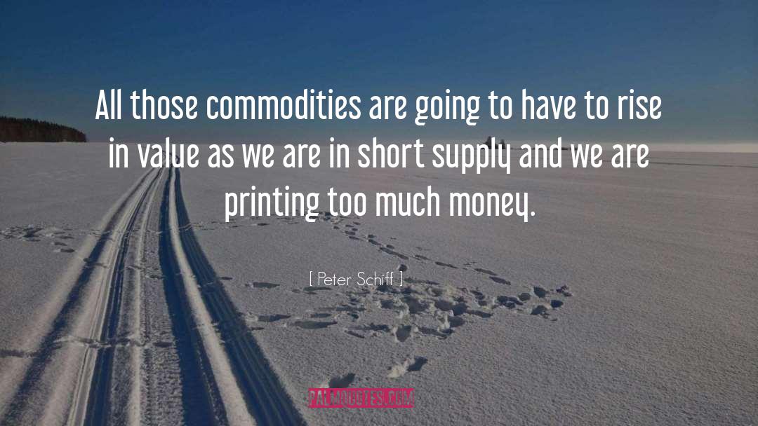 Peter Schiff Quotes: All those commodities are going