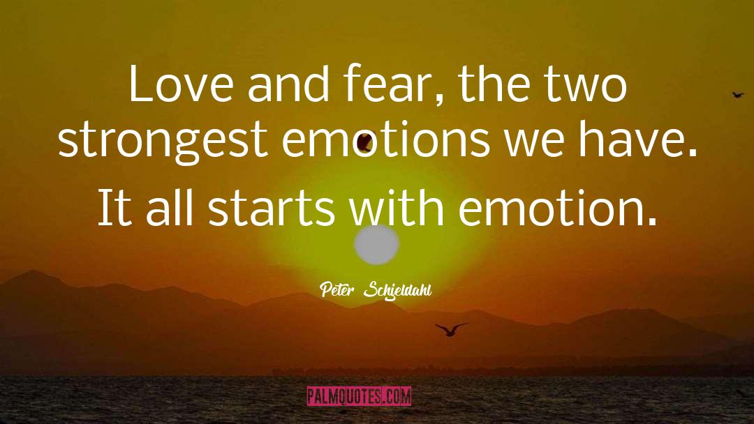 Peter Schjeldahl Quotes: Love and fear, the two