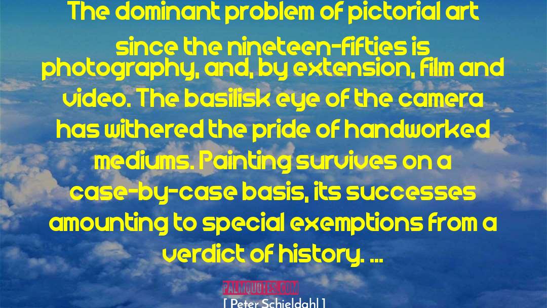 Peter Schjeldahl Quotes: The dominant problem of pictorial