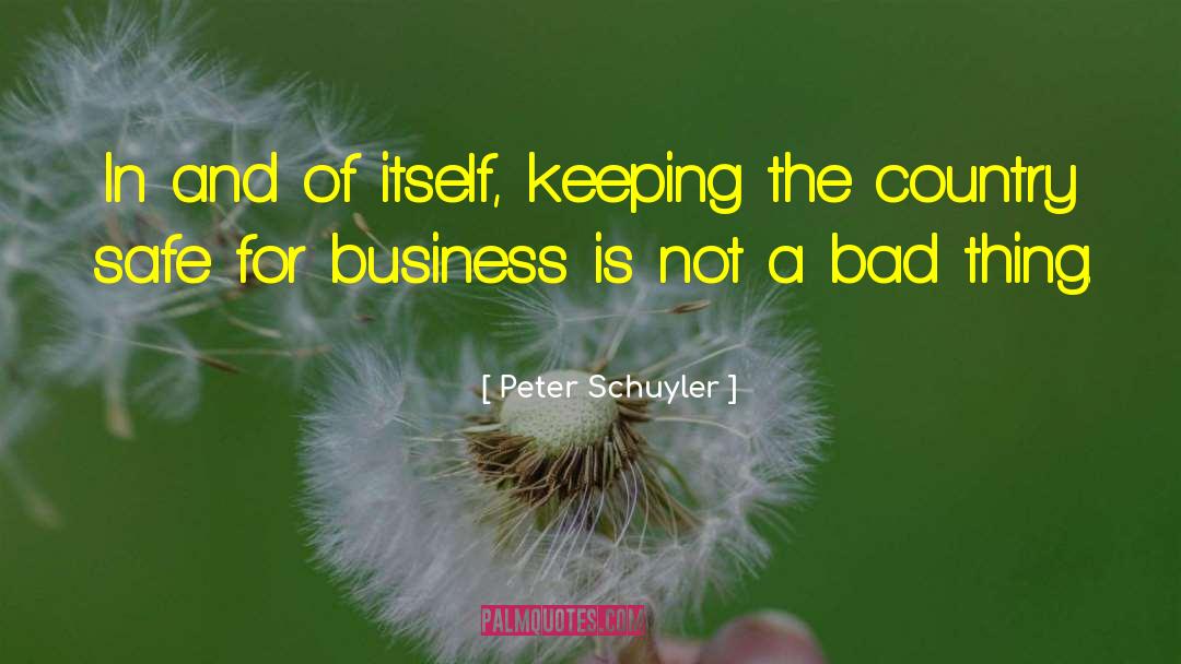 Peter Schuyler Quotes: In and of itself, keeping