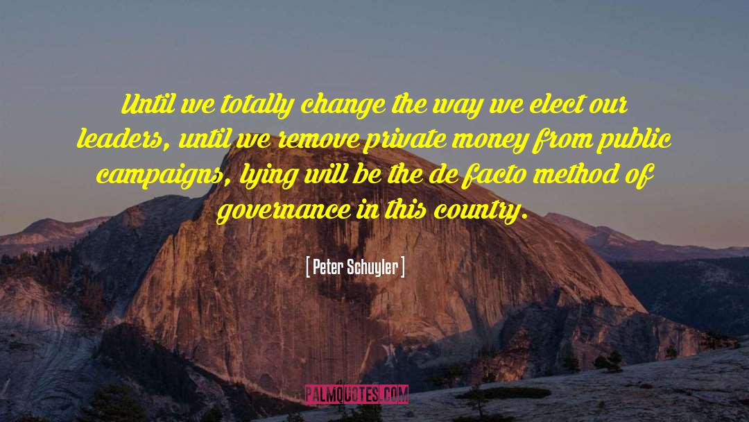 Peter Schuyler Quotes: Until we totally change the