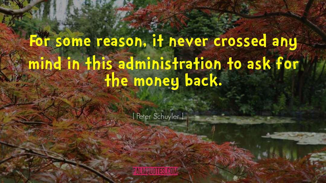 Peter Schuyler Quotes: For some reason, it never