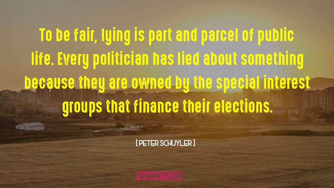 Peter Schuyler Quotes: To be fair, lying is