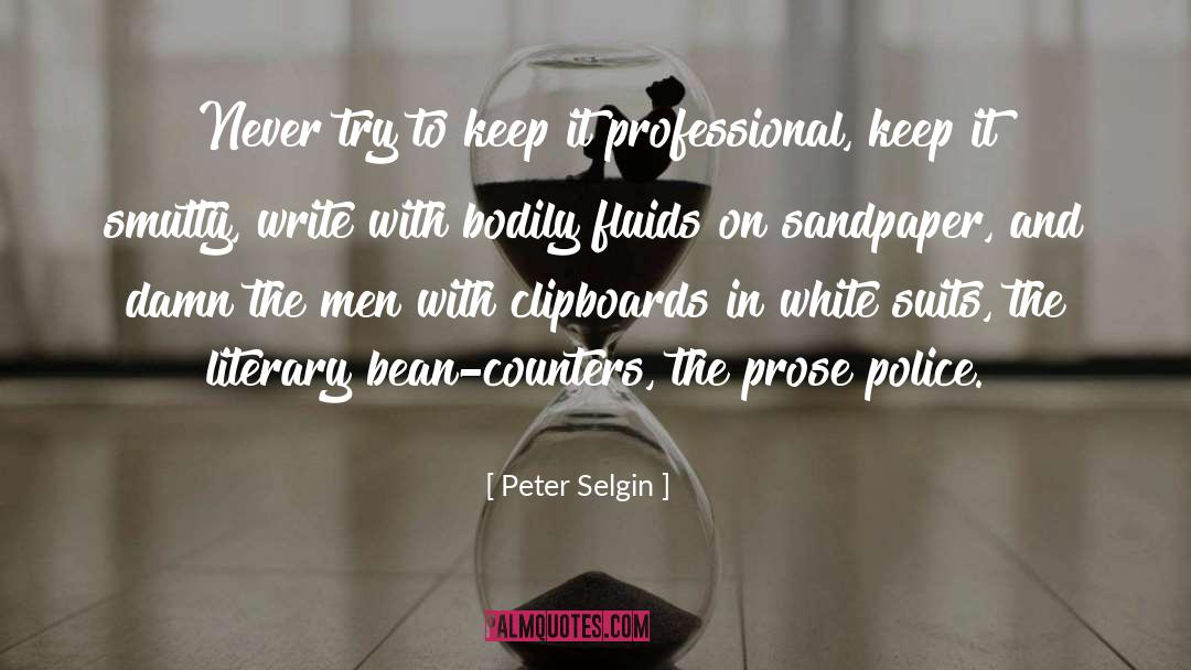 Peter Selgin Quotes: Never try to keep it