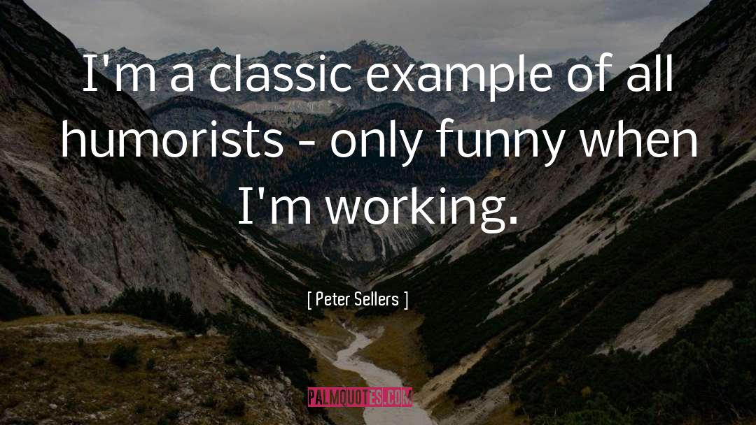 Peter Sellers Quotes: I'm a classic example of