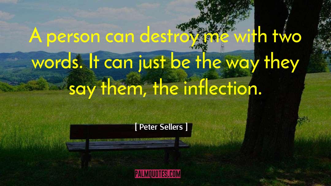 Peter Sellers Quotes: A person can destroy me