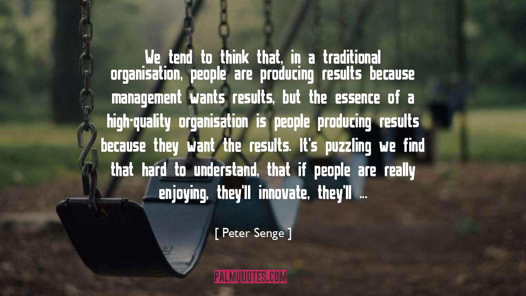 Peter Senge Quotes: We tend to think that,