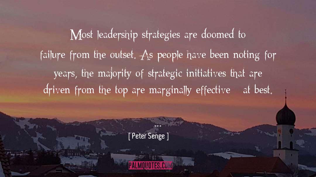 Peter Senge Quotes: Most leadership strategies are doomed