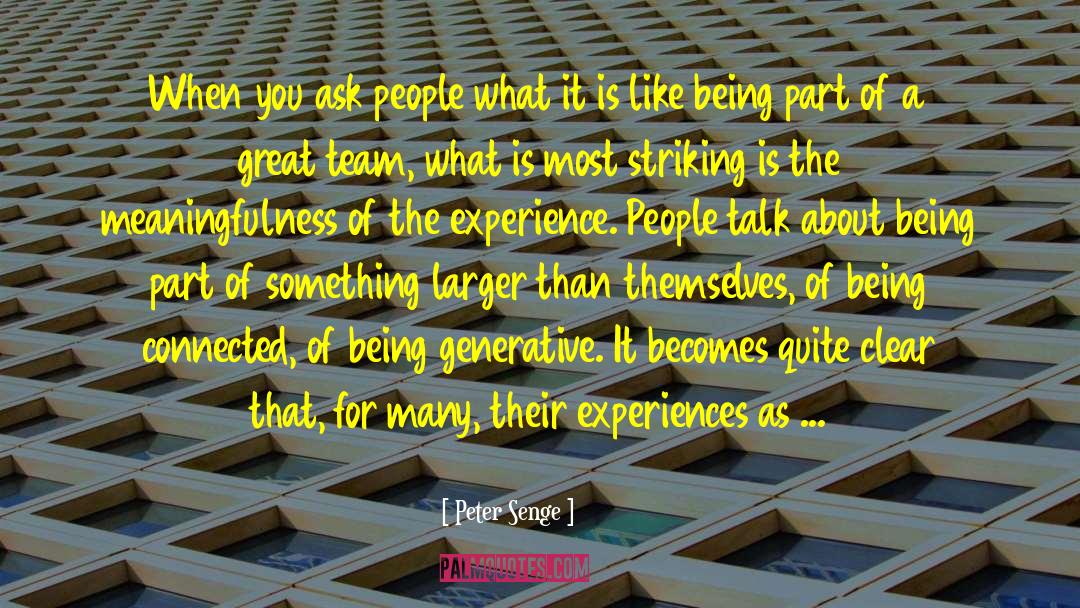 Peter Senge Quotes: When you ask people what