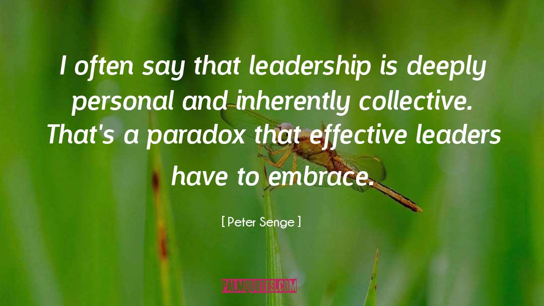 Peter Senge Quotes: I often say that leadership