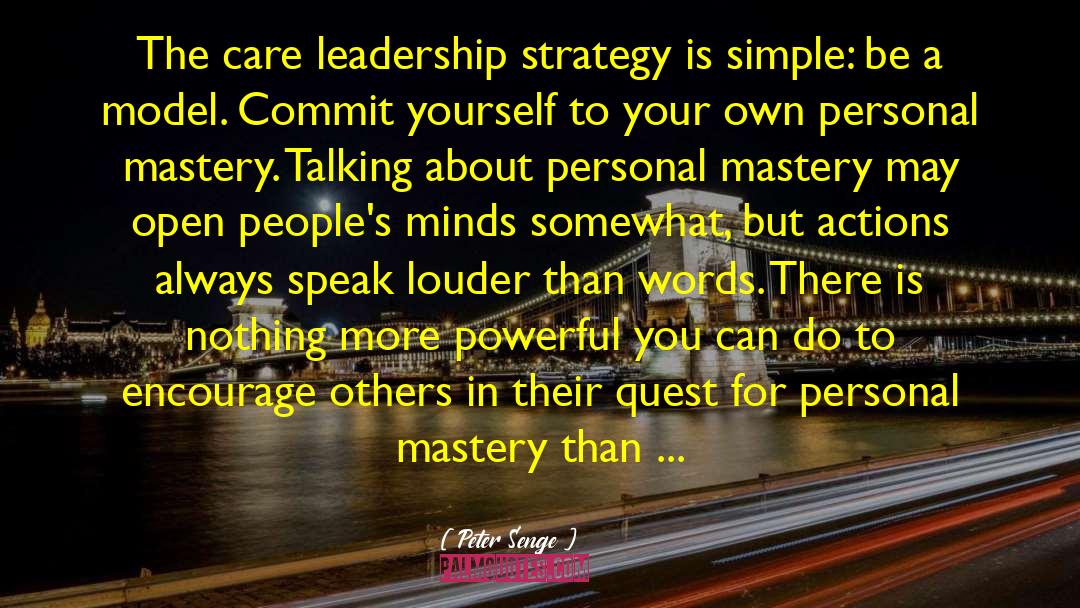 Peter Senge Quotes: The care leadership strategy is