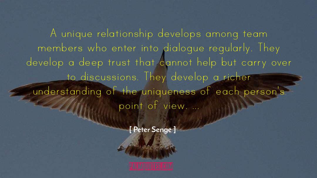 Peter Senge Quotes: A unique relationship develops among
