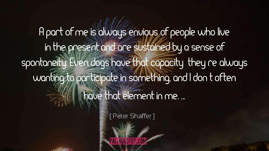 Peter Shaffer Quotes: A part of me is