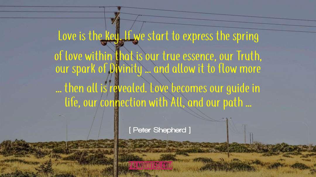 Peter Shepherd Quotes: Love is the key. If