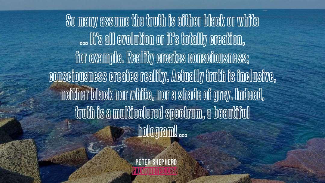 Peter Shepherd Quotes: So many assume the truth