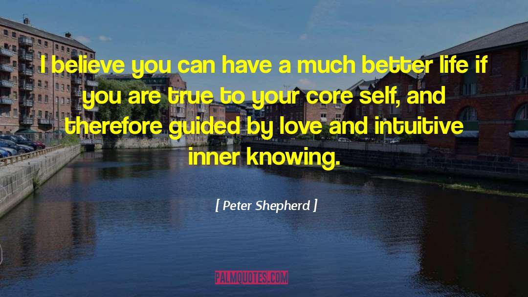 Peter Shepherd Quotes: I believe you can have