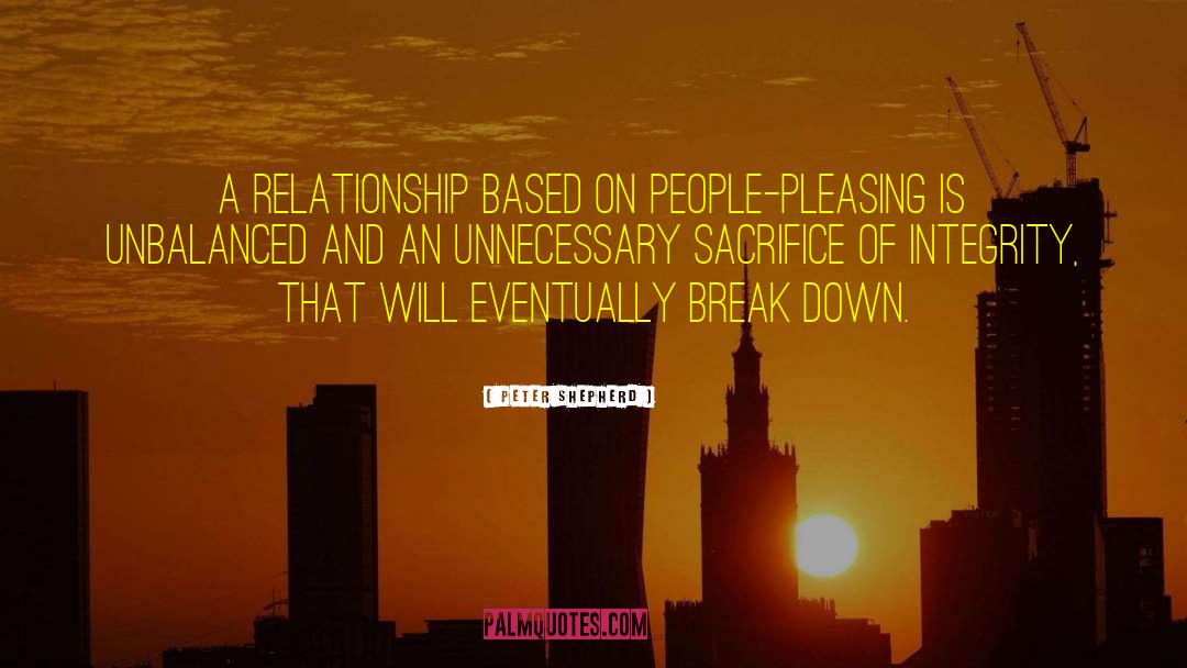 Peter Shepherd Quotes: A relationship based on people-pleasing