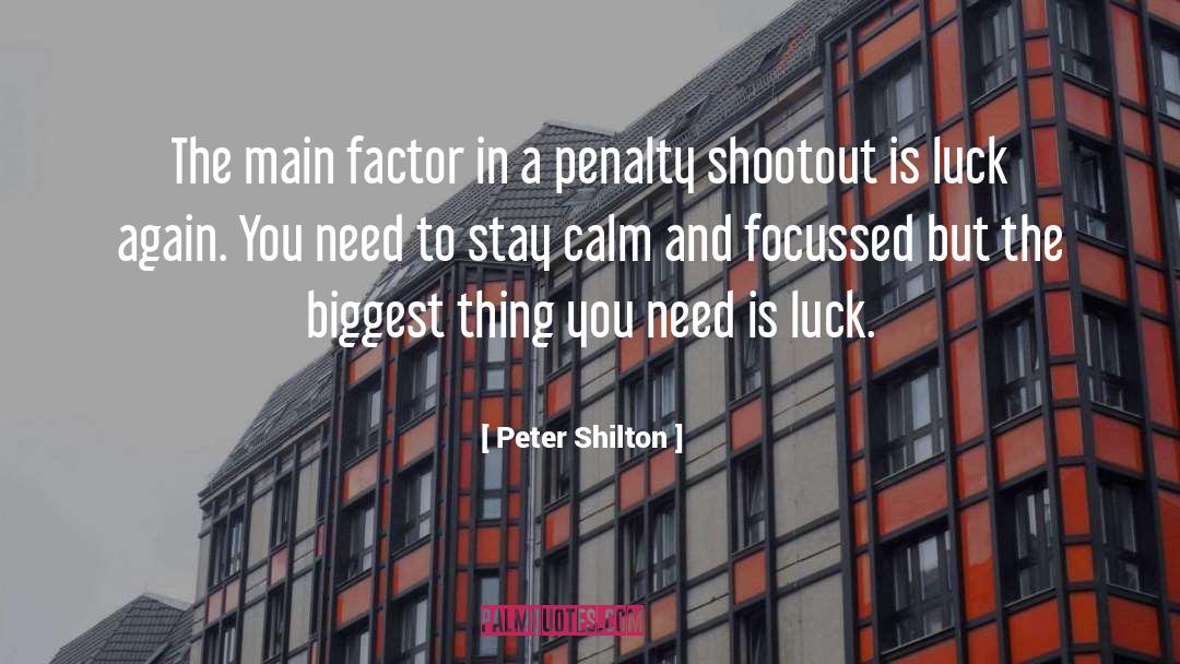 Peter Shilton Quotes: The main factor in a
