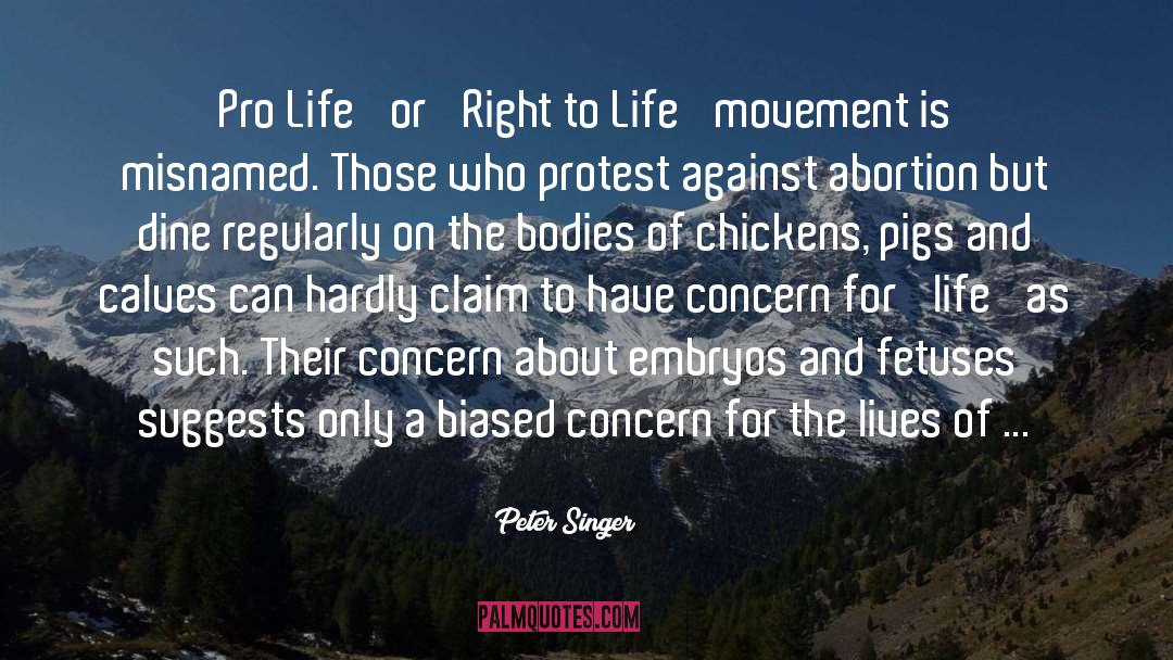 Peter Singer Quotes: Pro Life' or 'Right to