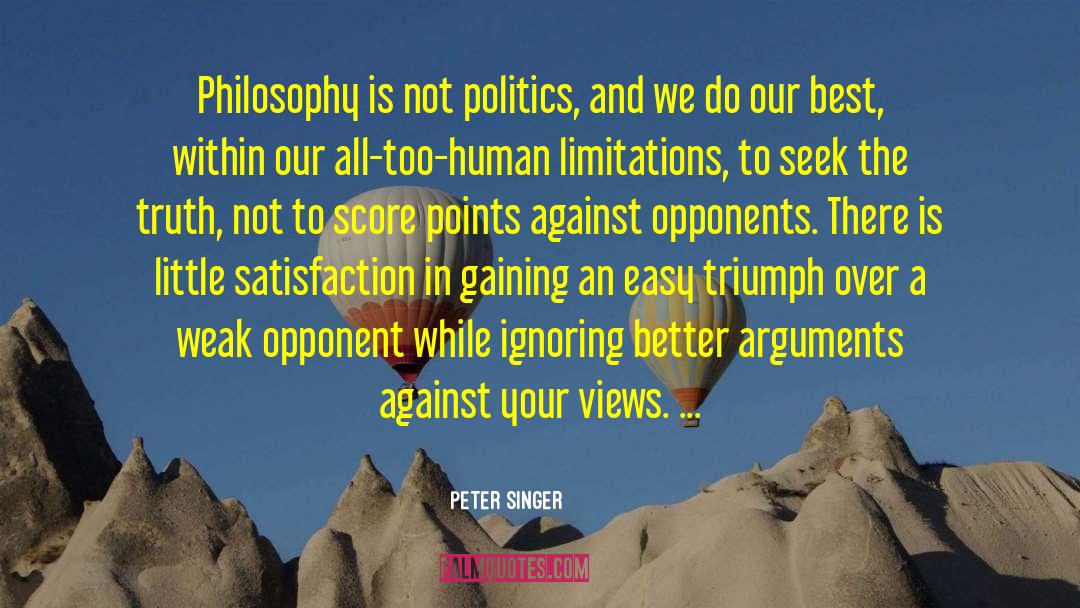 Peter Singer Quotes: Philosophy is not politics, and