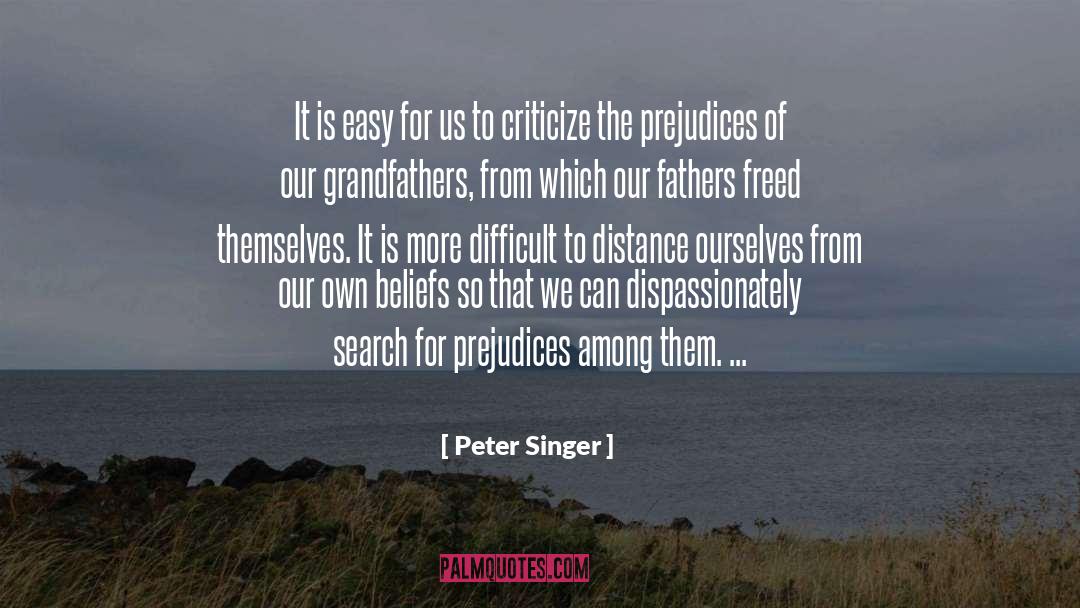 Peter Singer Quotes: It is easy for us