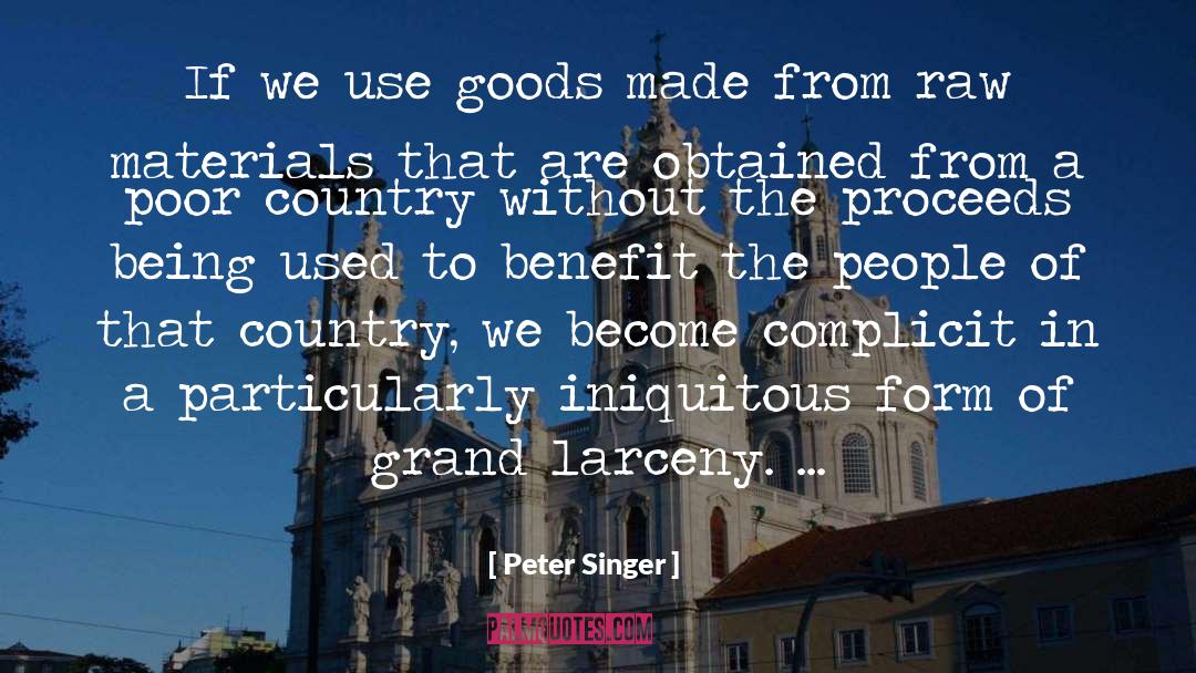 Peter Singer Quotes: If we use goods made