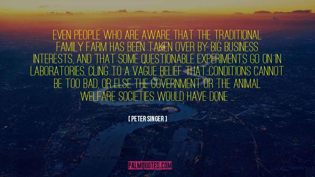 Peter Singer Quotes: Even people who are aware