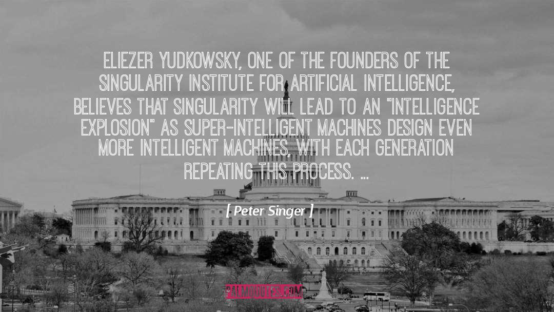 Peter Singer Quotes: Eliezer Yudkowsky, one of the