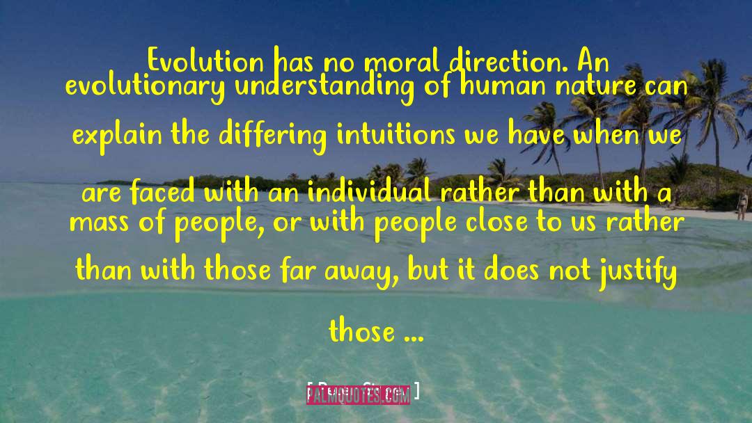 Peter Singer Quotes: Evolution has no moral direction.