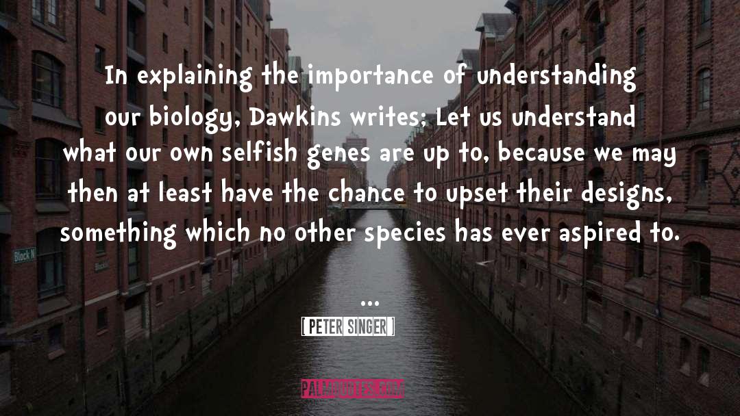Peter Singer Quotes: In explaining the importance of