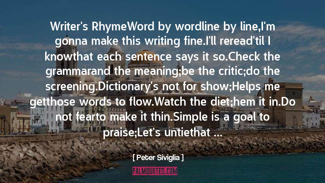 Peter Siviglia Quotes: Writer's Rhyme<br /><br />Word by