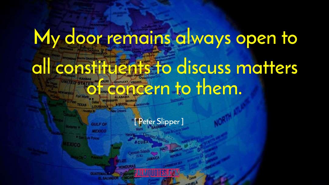 Peter Slipper Quotes: My door remains always open