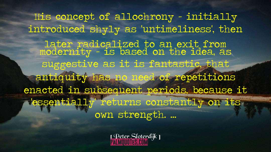 Peter Sloterdijk Quotes: His concept of allochrony -