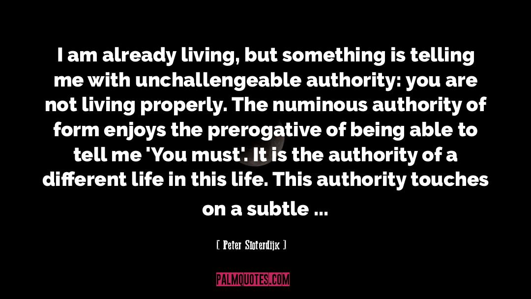 Peter Sloterdijk Quotes: I am already living, but