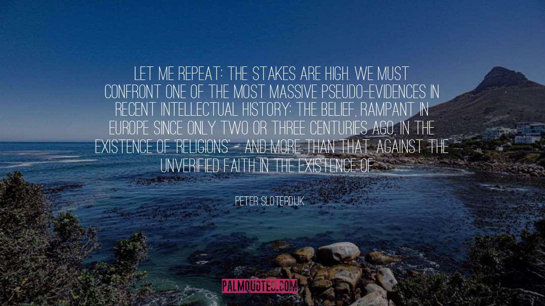 Peter Sloterdijk Quotes: Let me repeat: the stakes