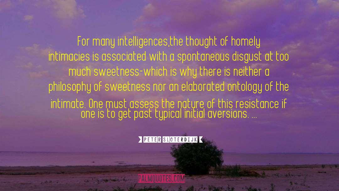Peter Sloterdijk Quotes: For many intelligences,the thought of