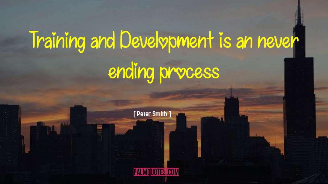 Peter Smith Quotes: Training and Development is an