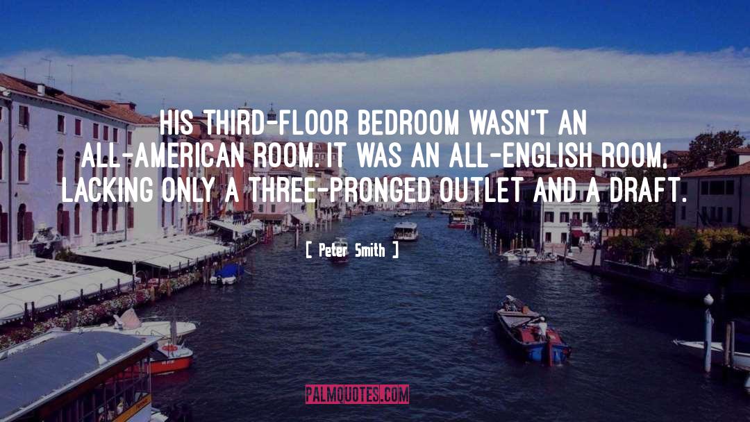 Peter Smith Quotes: His third-floor bedroom wasn't an