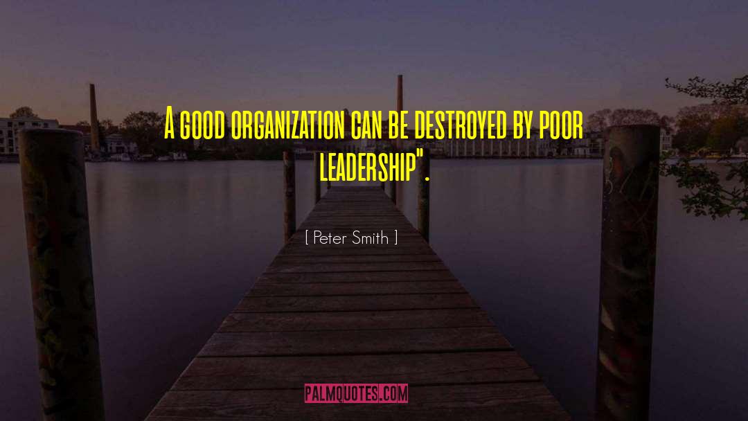 Peter Smith Quotes: A good organization can be