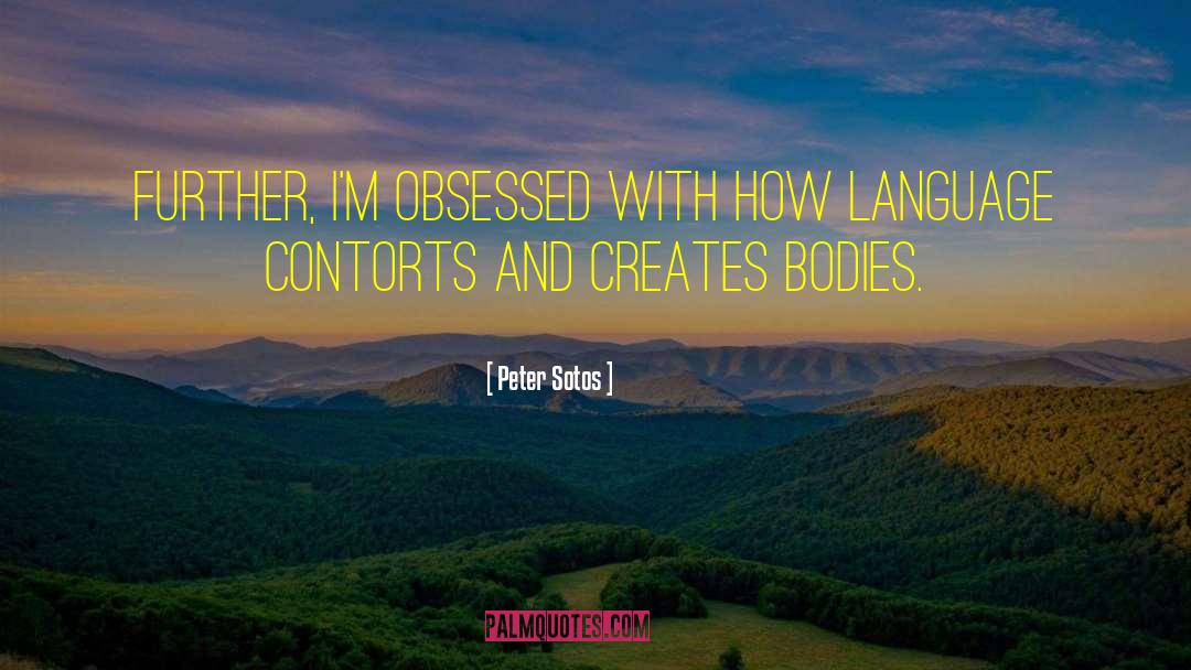 Peter Sotos Quotes: Further, I'm obsessed with how