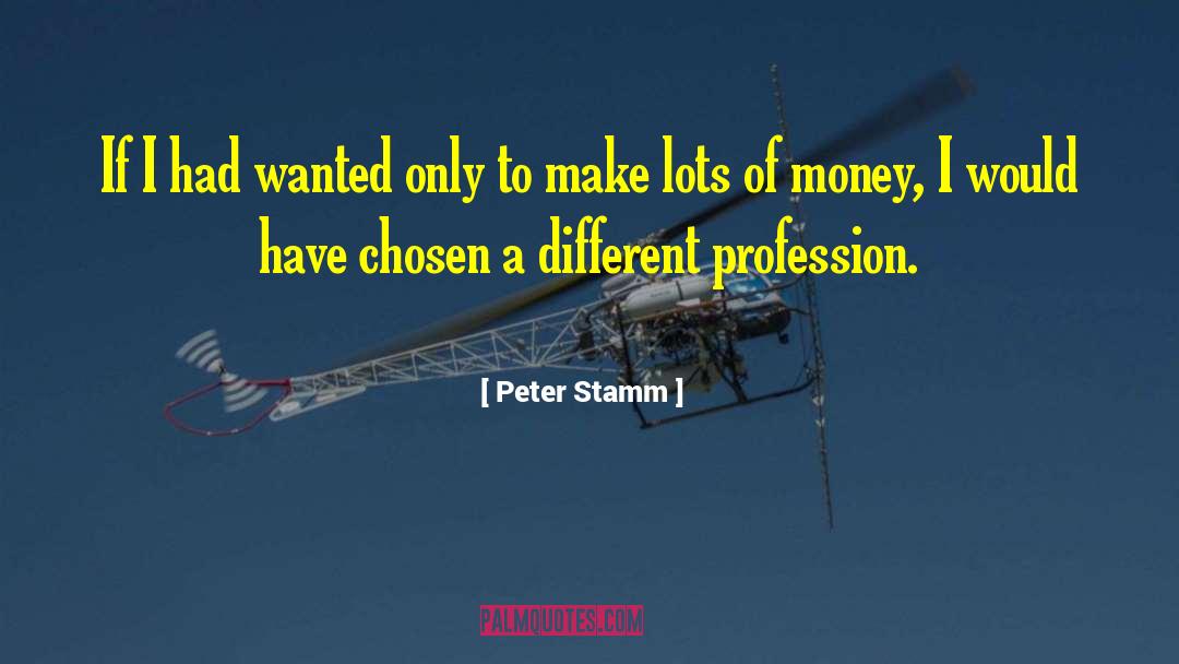 Peter Stamm Quotes: If I had wanted only