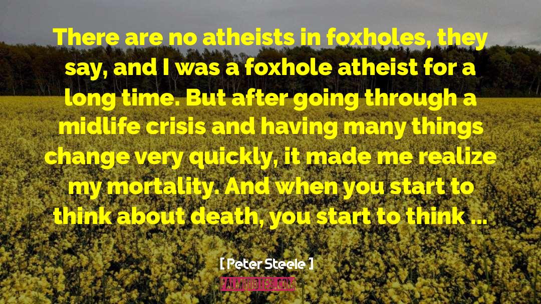 Peter Steele Quotes: There are no atheists in