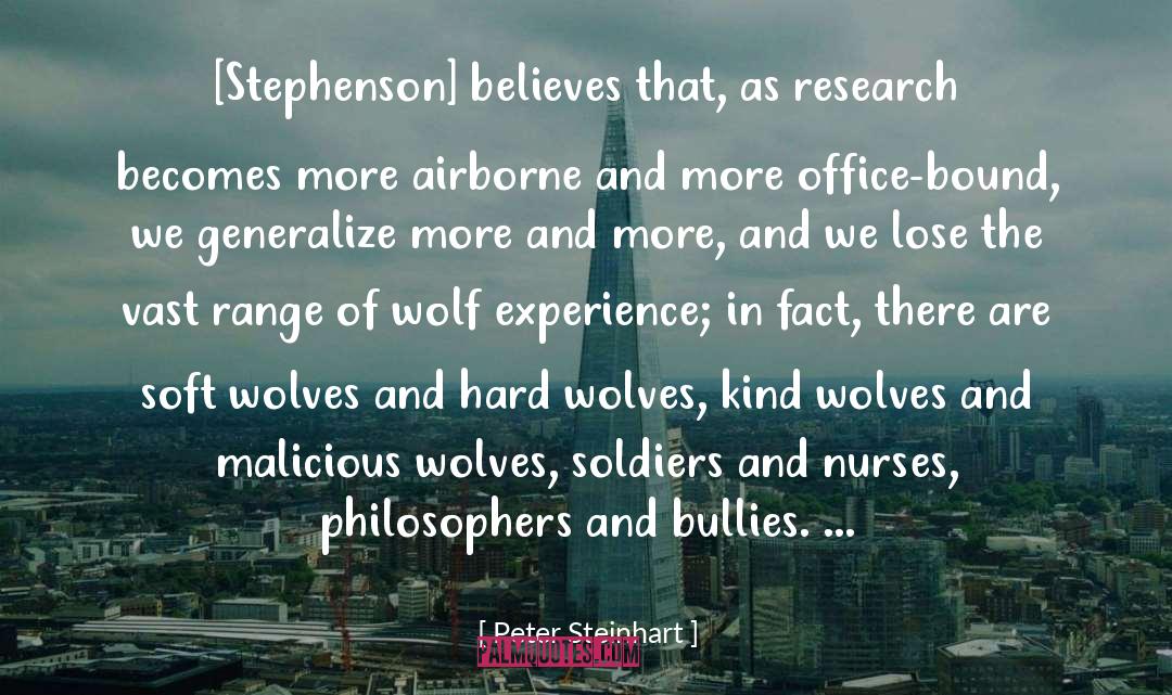 Peter Steinhart Quotes: [Stephenson] believes that, as research