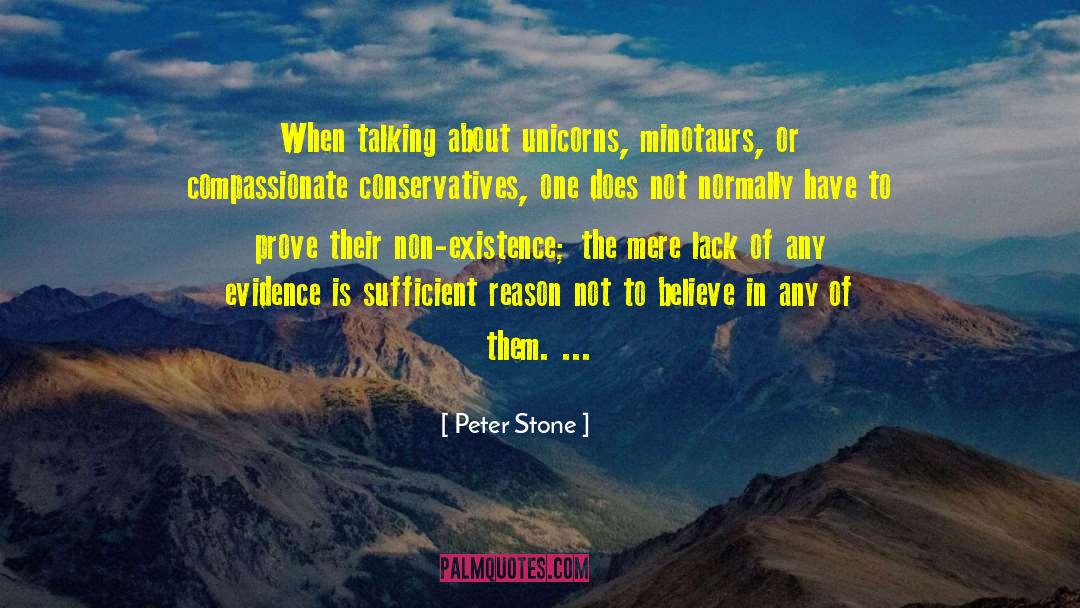 Peter Stone Quotes: When talking about unicorns, minotaurs,