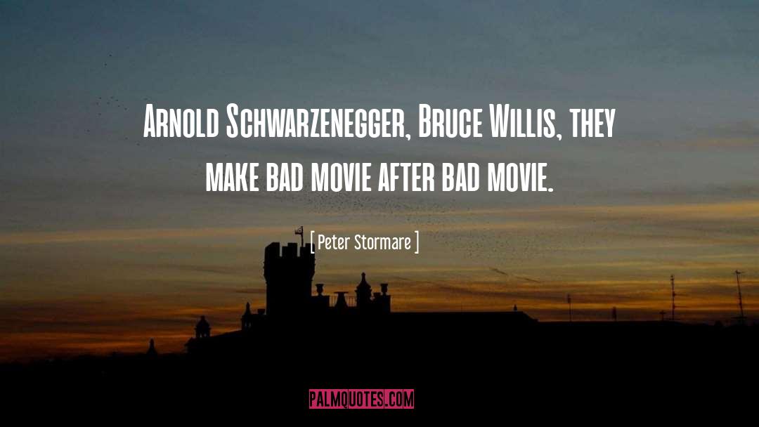 Peter Stormare Quotes: Arnold Schwarzenegger, Bruce Willis, they